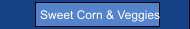 Sweet Corn & Veggies
